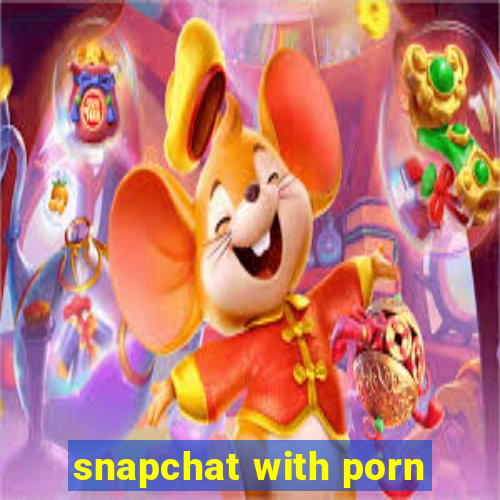 snapchat with porn